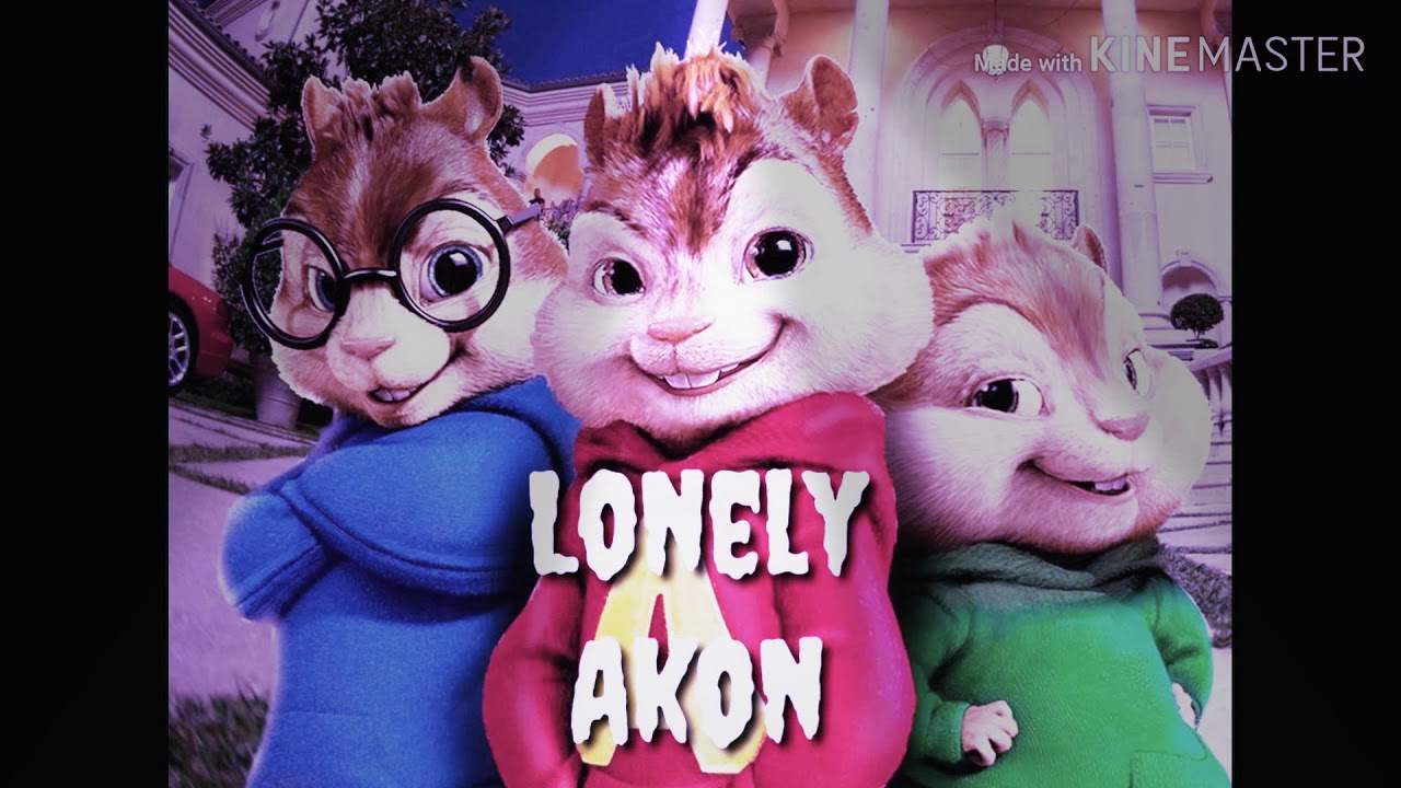 Lonely - Akon[CHIPMUNK VERSION]