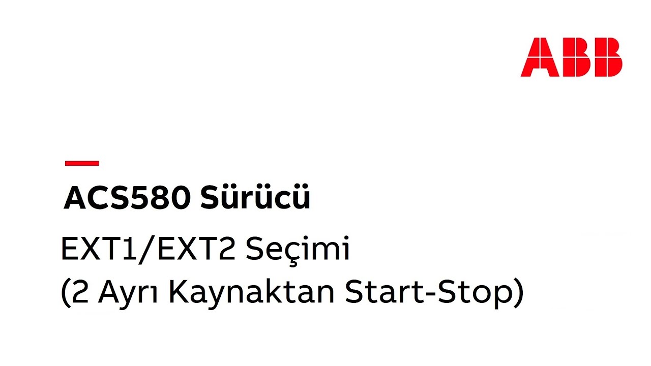 27- ACS580 Sürücüde EXT1/EXT2 Seçimi (2 Ayrı Kaynaktan Start/Stop)