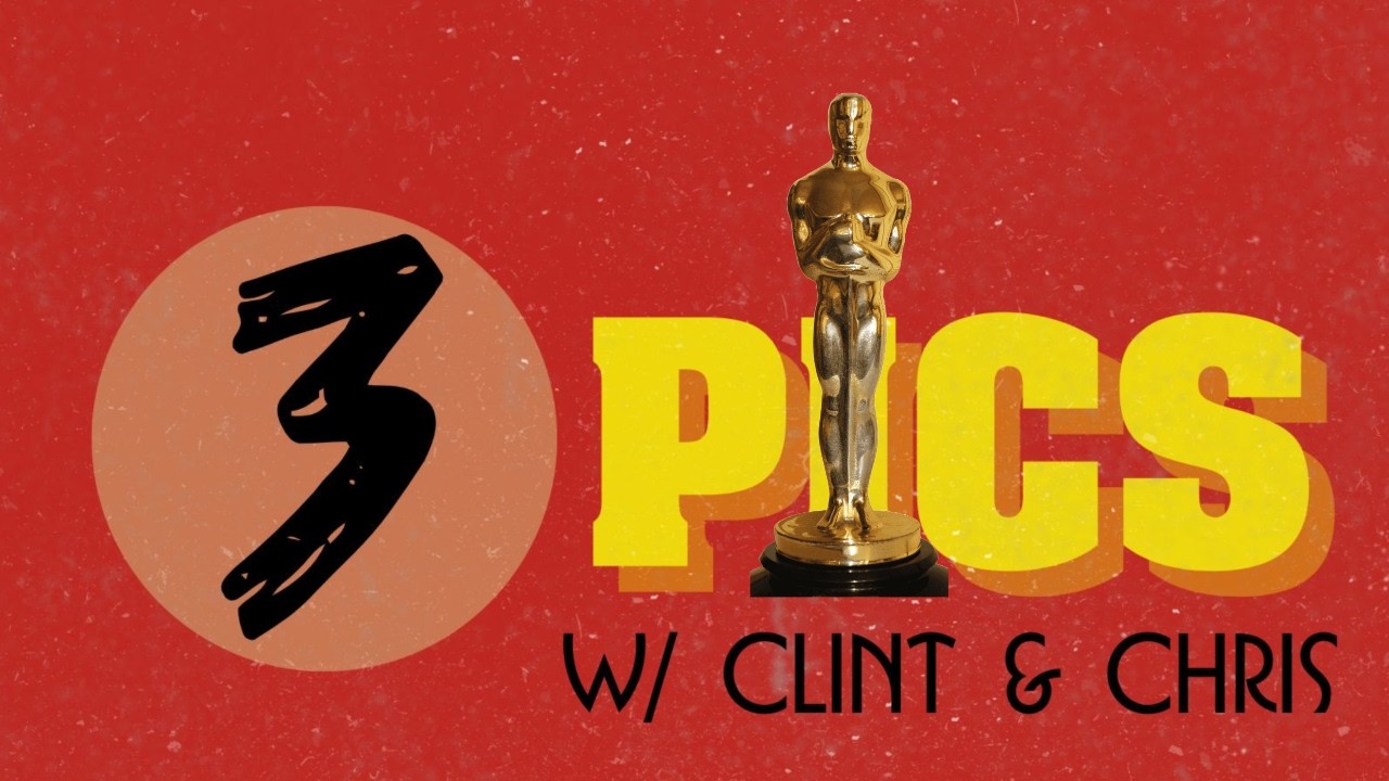 Three Pics 2026 Oscar Picks - 60% of the Time, We're Right Every Time