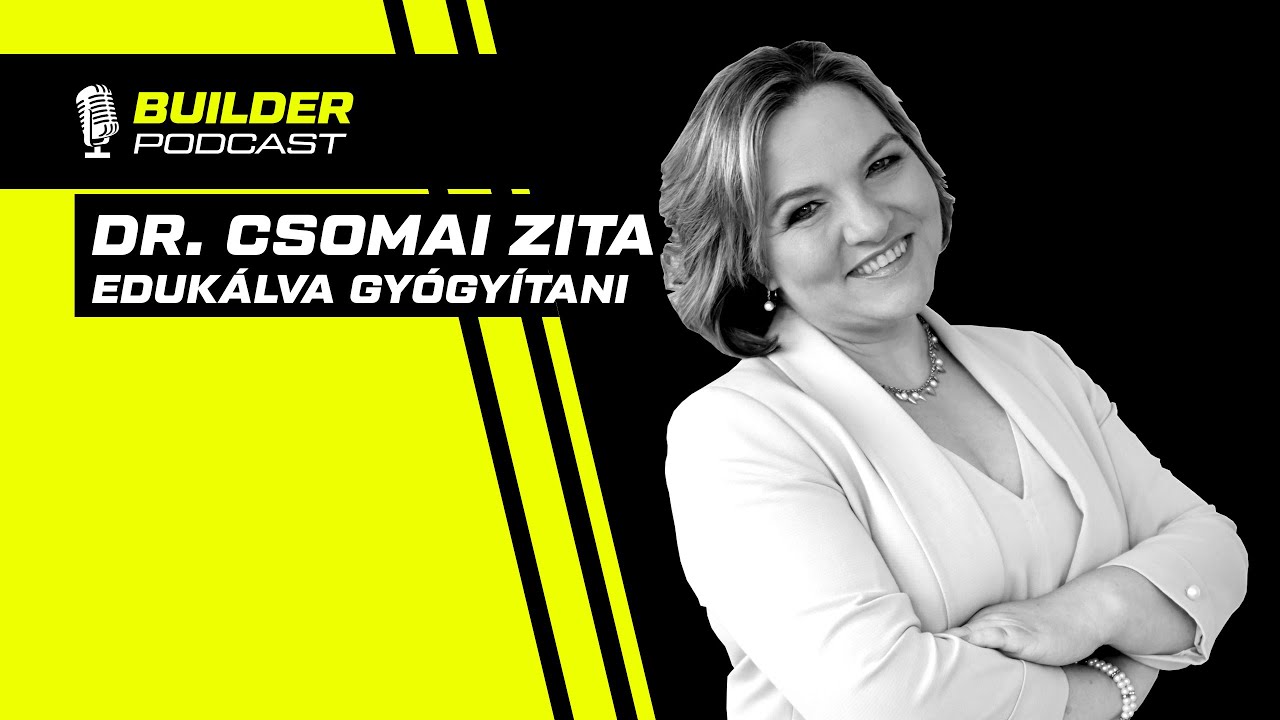 Edukálva gyógyítani - Dr. Csomai Zita | Builder Podcast🎙️ 13. rész