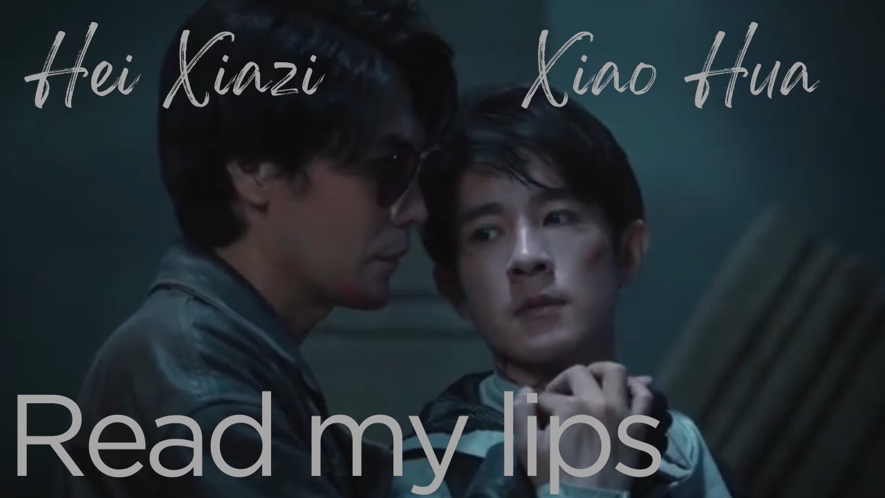 The Lost Tomb: Restart - The Grave in the Abyss || Hei Xiazi x Xiao Hua || Read my Lips