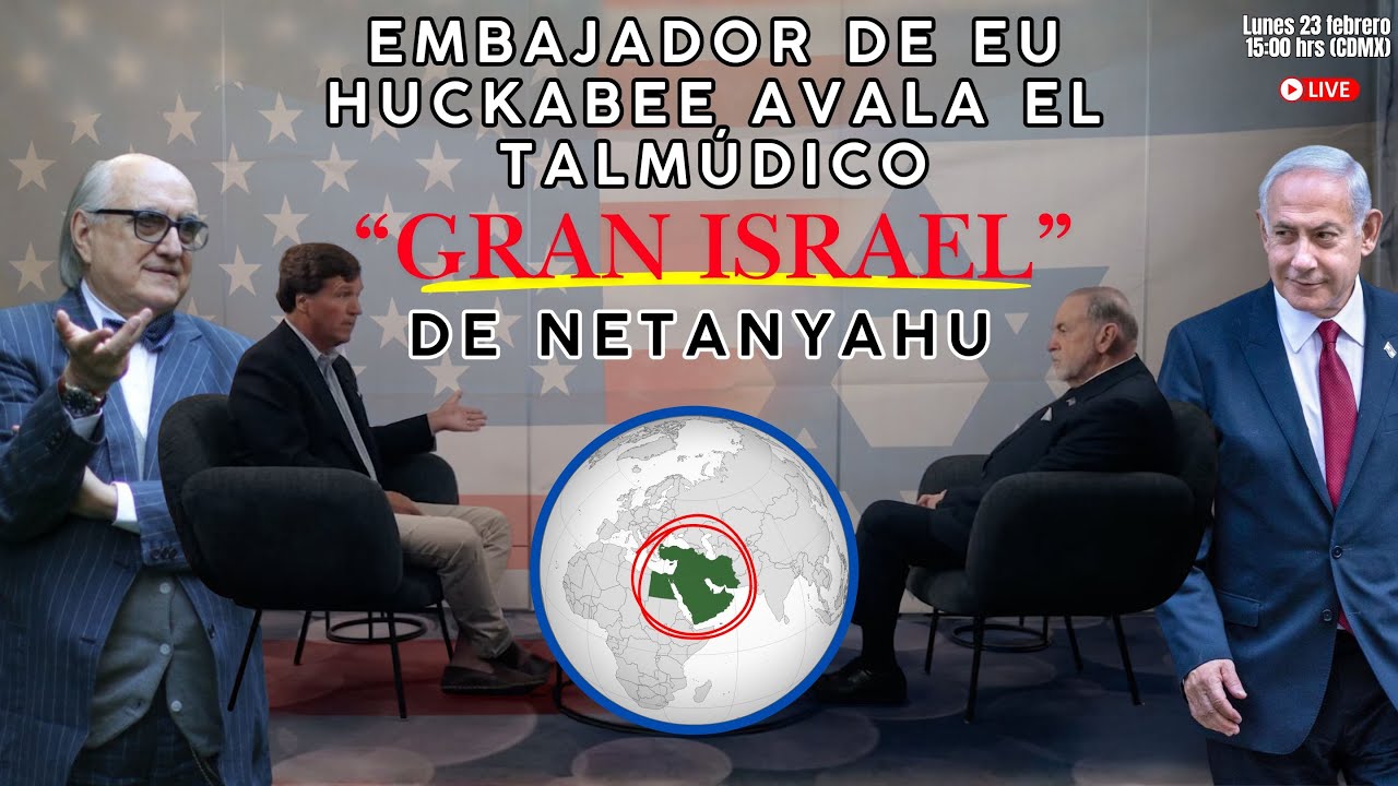 Embajador de EU Huckabee Avala el talmúdico “Gran Israel” de Netanyahu | Alfredo Jalife |Geopolitica