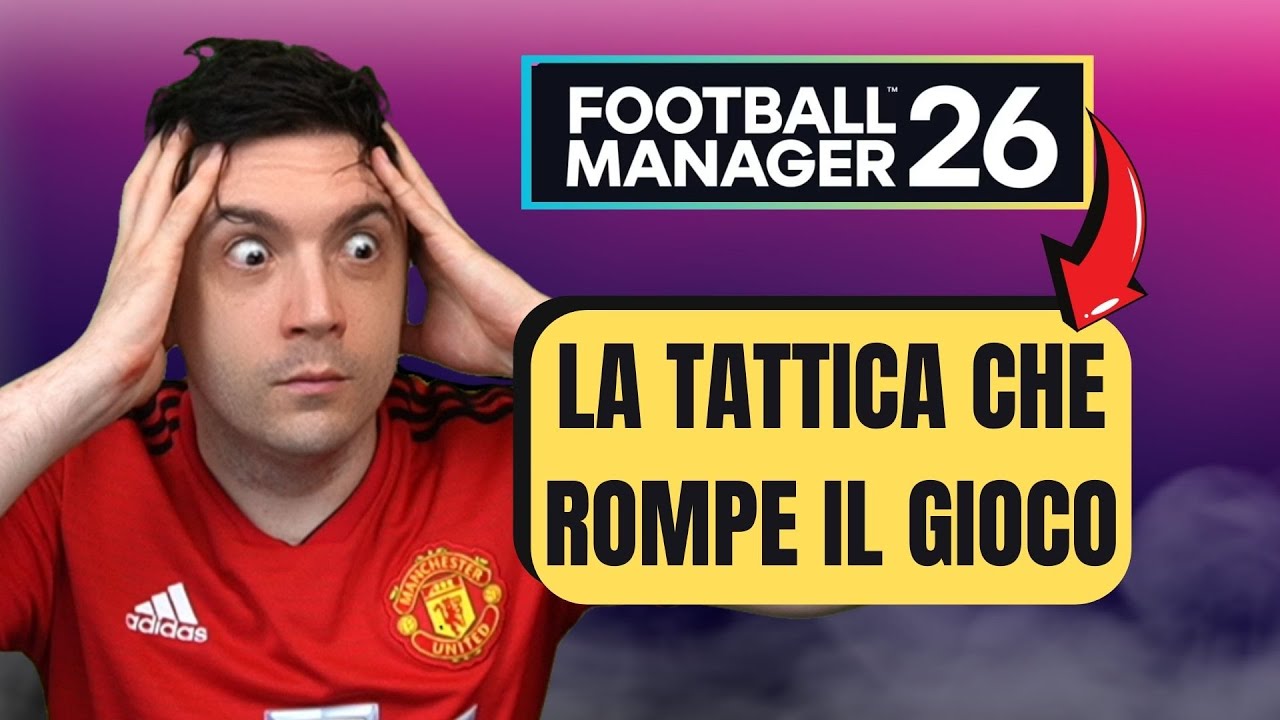 LA TATTICA CHE ROMPE FOOTBALL MANAGER 26  - QUESTO E' UN BUG GRAVE DA RIVOLVERE!
