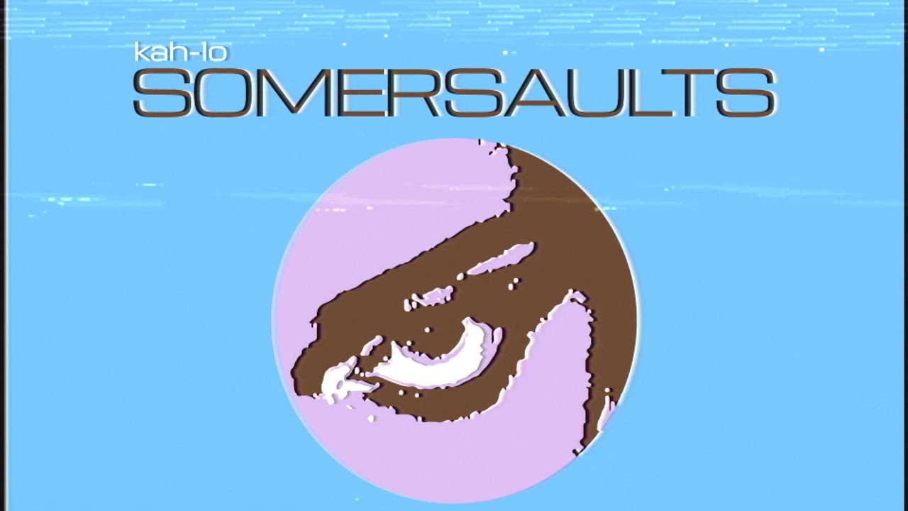 Kah-Lo - Somersaults (Lyric Video)