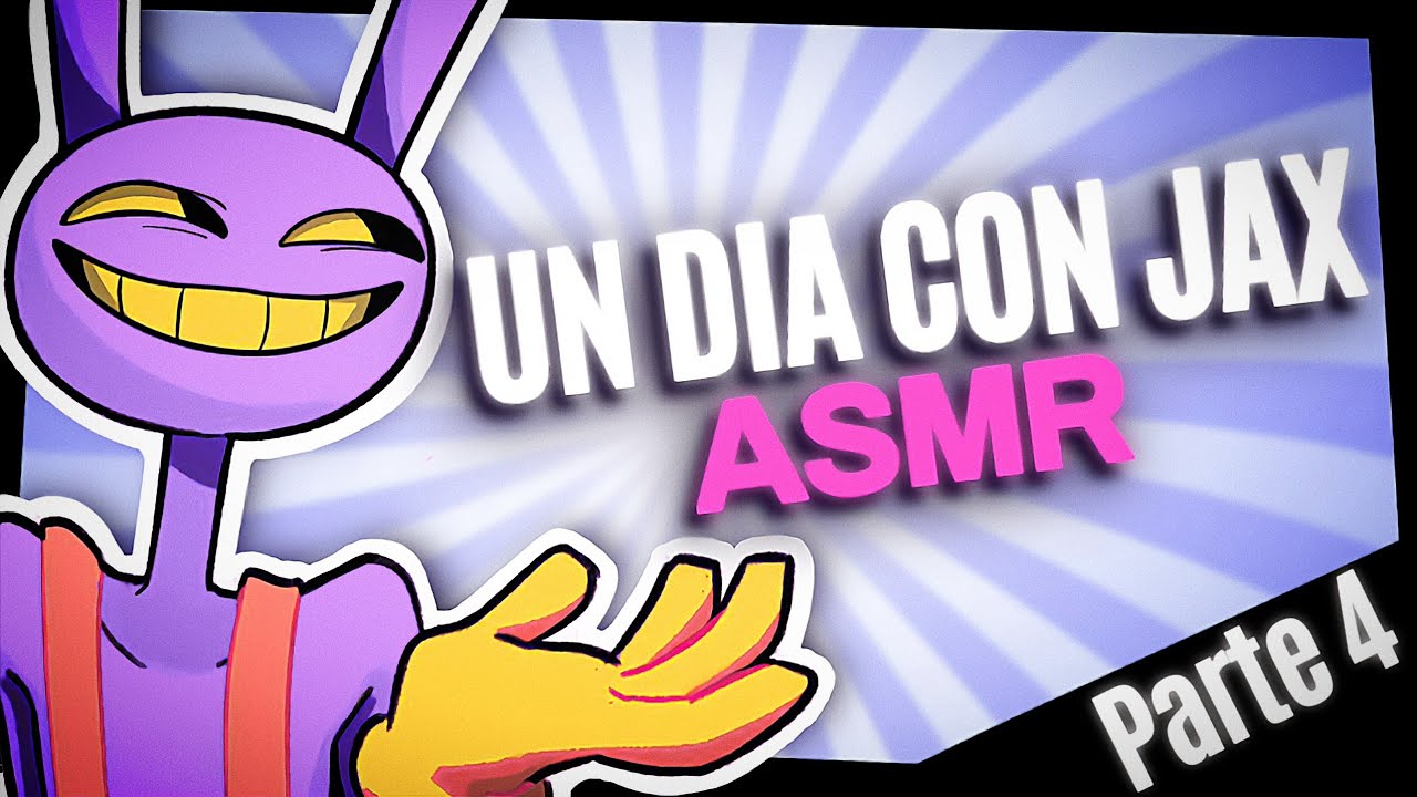 Un Día Con Jax | The Amazing Digital Circus [ASMR] Parte 4