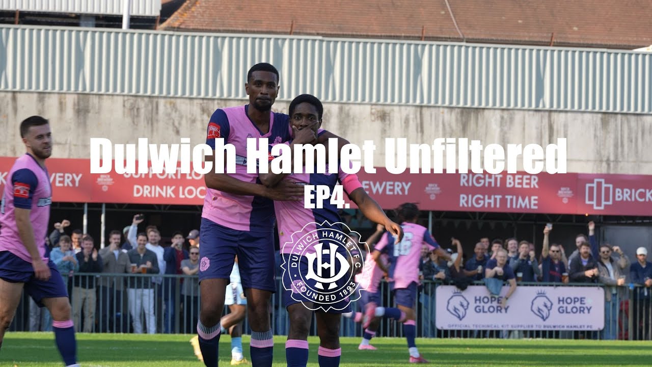 DULWICH HAMLET UNFILTERED | EPISODE 4
