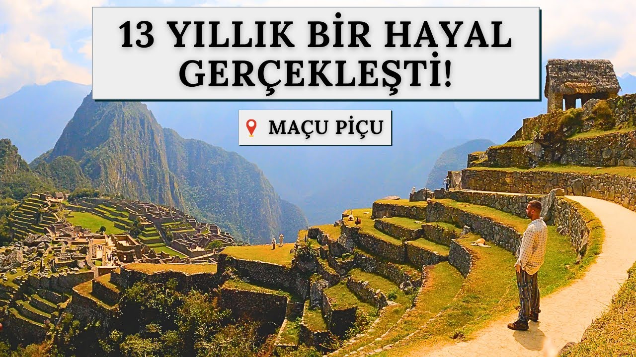 MAÇU PİÇU'YA GİTTİM!
