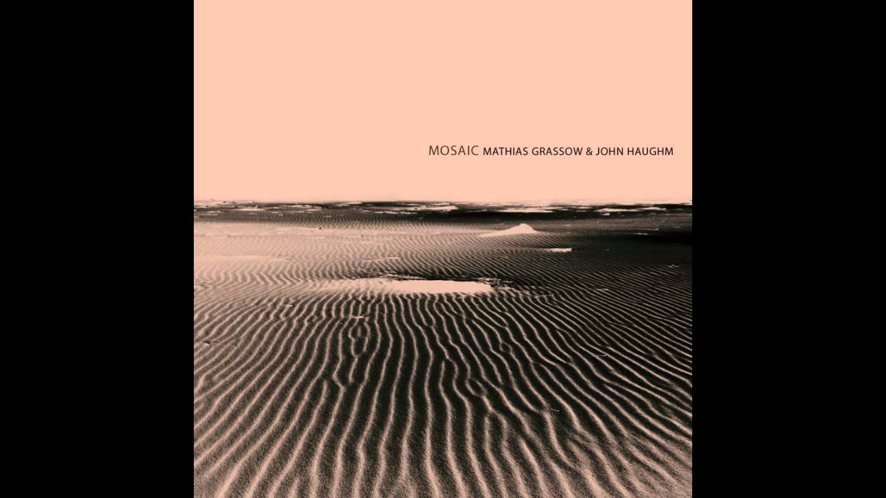 Mathias Grassow & John Haughm - Mosaic I