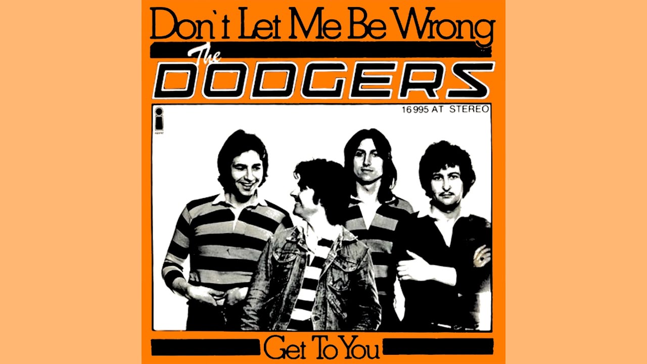Don't Let Be Me Wrong | The Dodgers