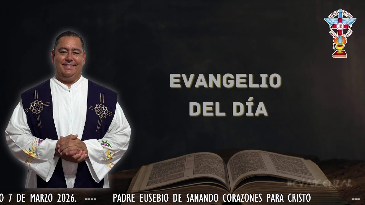 EVANGELIO DEL DIA. SABADO 7 DE MARZO 2026.