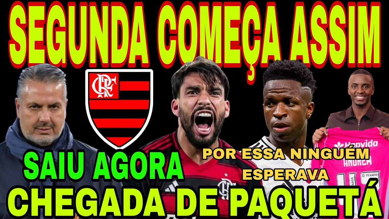 FLAMENGO: SEGUNDA COMEÇA ASSIM! CHEGADA DE LUCAS PAQUETÁ, NOVA PROPOSTA, APRESENTAÇÃO HOJE, VINIJR E