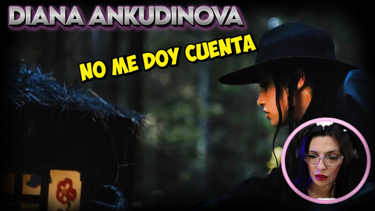 DIANA ANKUDINOVA - No me doy cuenta | REACTION