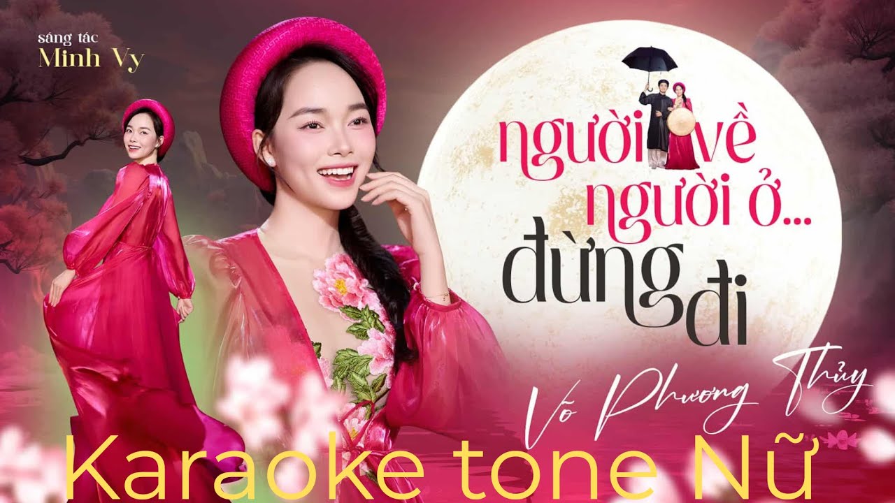 KARAOKE Tone Nữ  NGƯỜI VỀ NGƯỜI Ở ĐỪNG ĐI