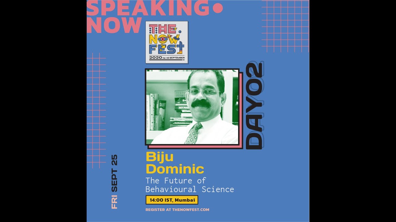 The Future of Behavioural Science || Biju Dominic || The Now Fest 2020 || Day 2