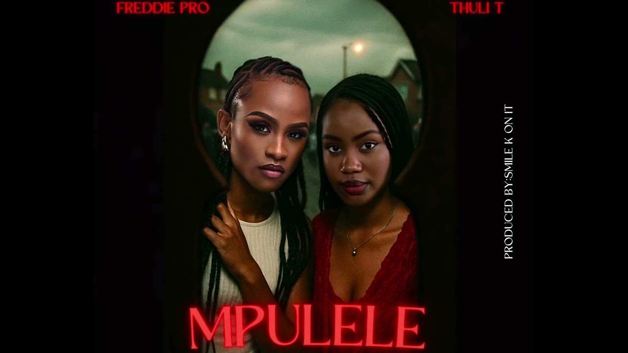 Freddie Pro & THULI T. Mpulele ( Prod. Smile K On It)