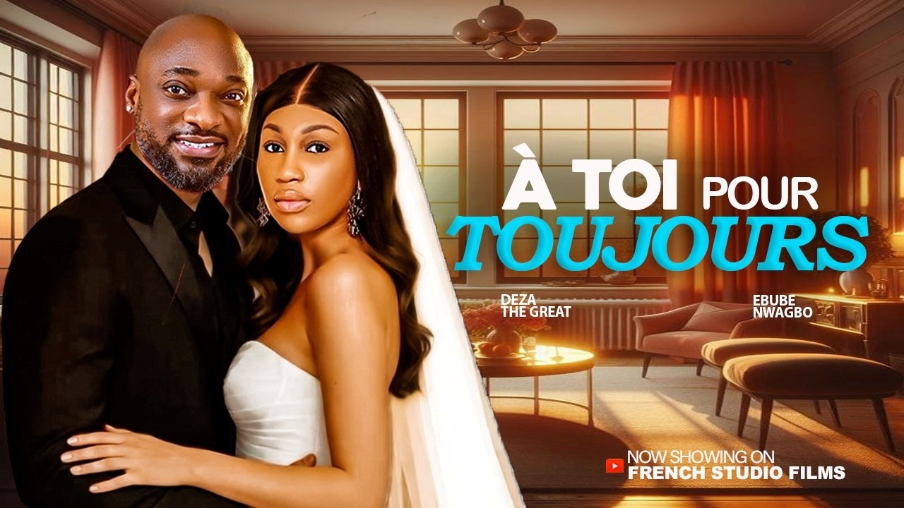 À  TOI POUR TOUJOURS - Ebube Nwagbo Et Deza The Great - Derniers films nigérians de