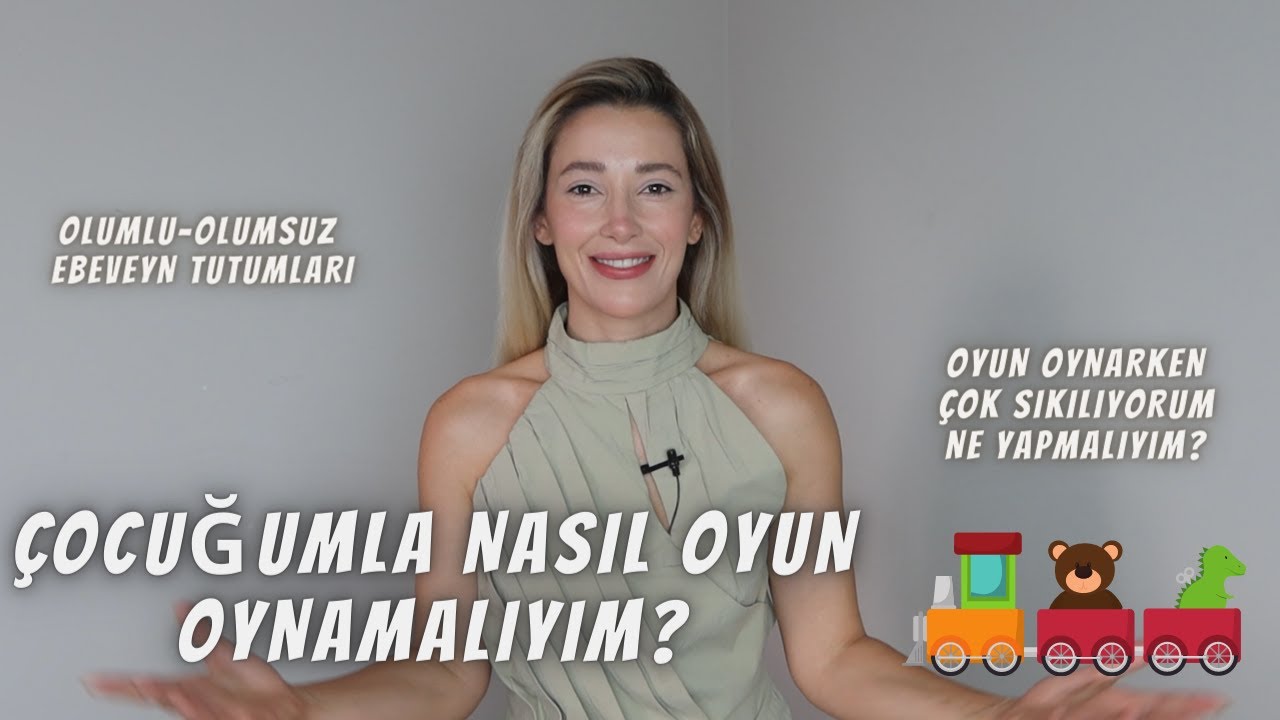 Çocuğumla Nasıl Oyun Oynamalıyım? | Oyunun Önemi