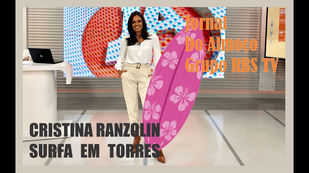Cristina Ranzolin Surfa Em Torres - Jornal Do Almoço Na Tua Casa Da Praia - Grupo RBS TV