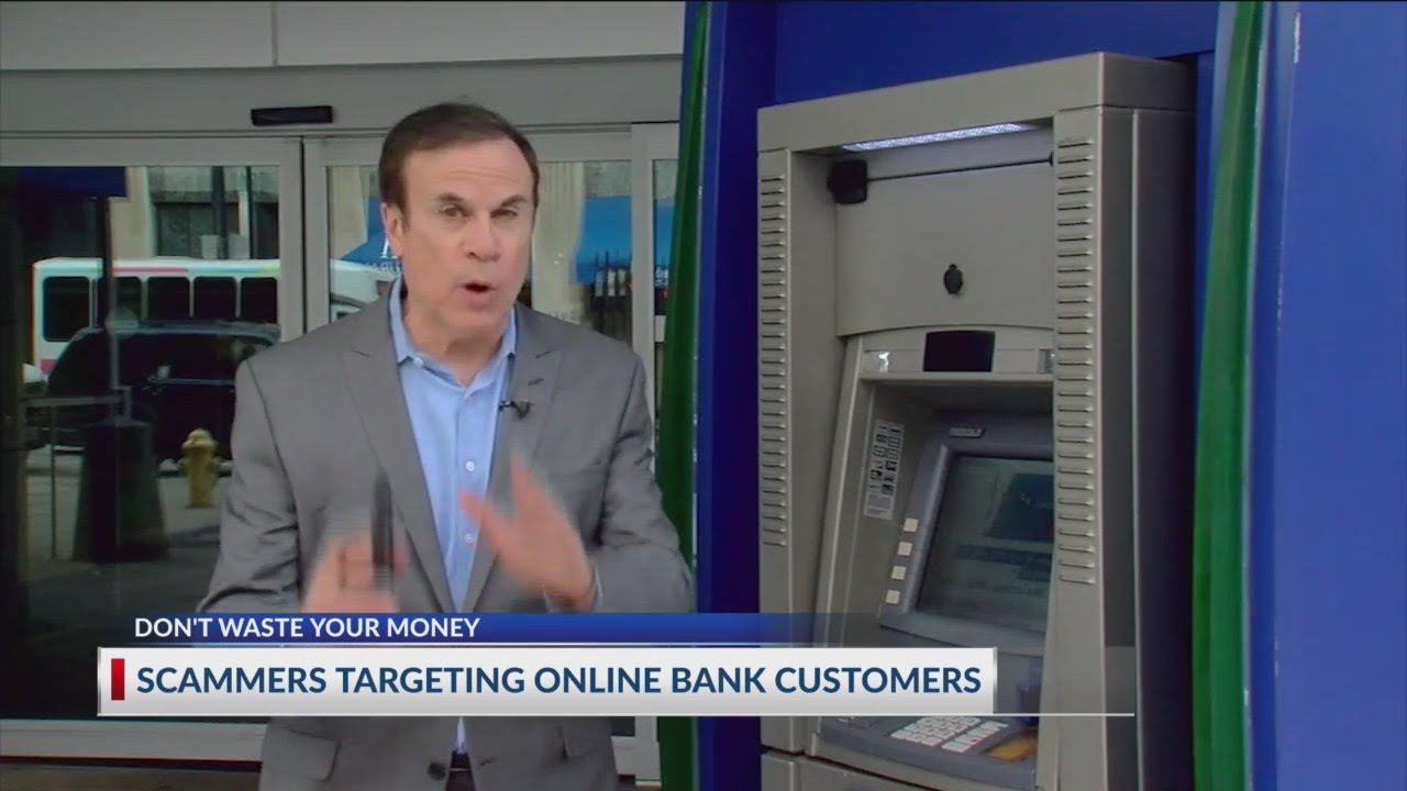 Don't Waste Your Money: Scammers targeting online bank customers