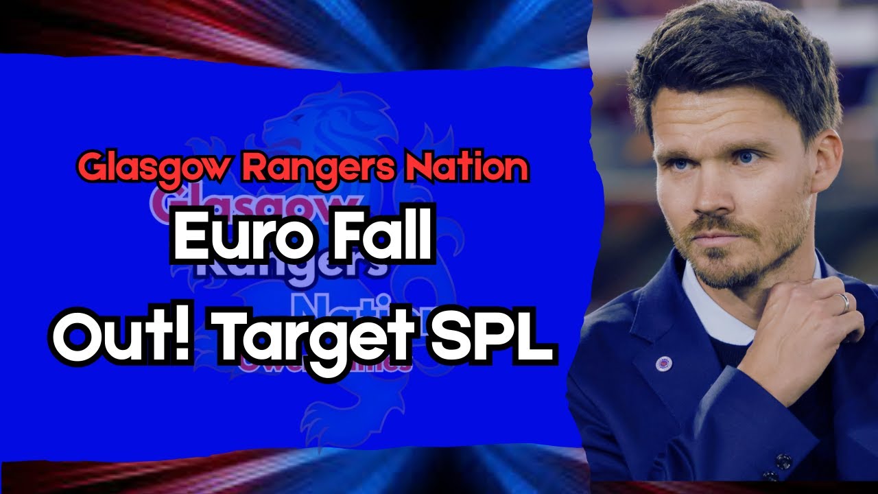 Rangers FC- Euro Fall Out!