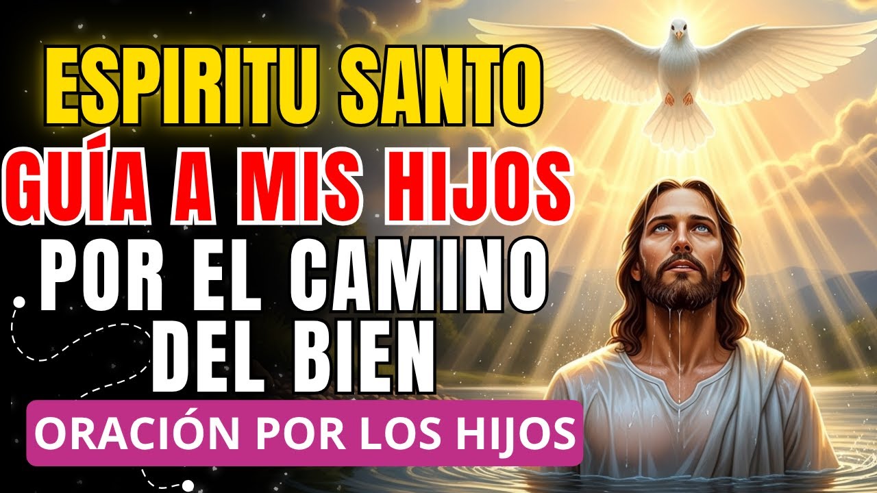 ORACIÓN POR LOS HIJOS al ESPIRITU SANTO para Protección y Bendición Poderosa