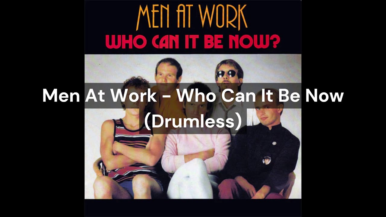 Men At Work - Who Can It Be Now (Drumless)