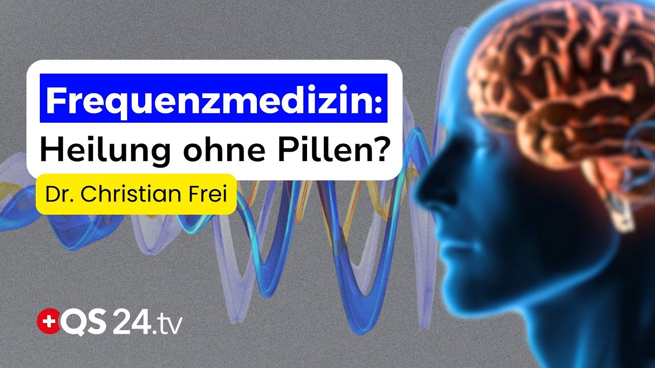 Heilung ohne Tabletten? Die Frequenzmedizin k&ouml;nnte alles ver&auml;ndern! | Dr. Christian Frei | QS24