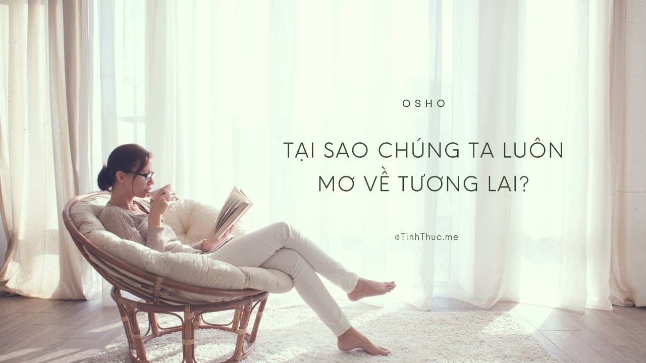 Tại Sao Chúng Ta Luôn Mơ Về Tương Lai - Osho