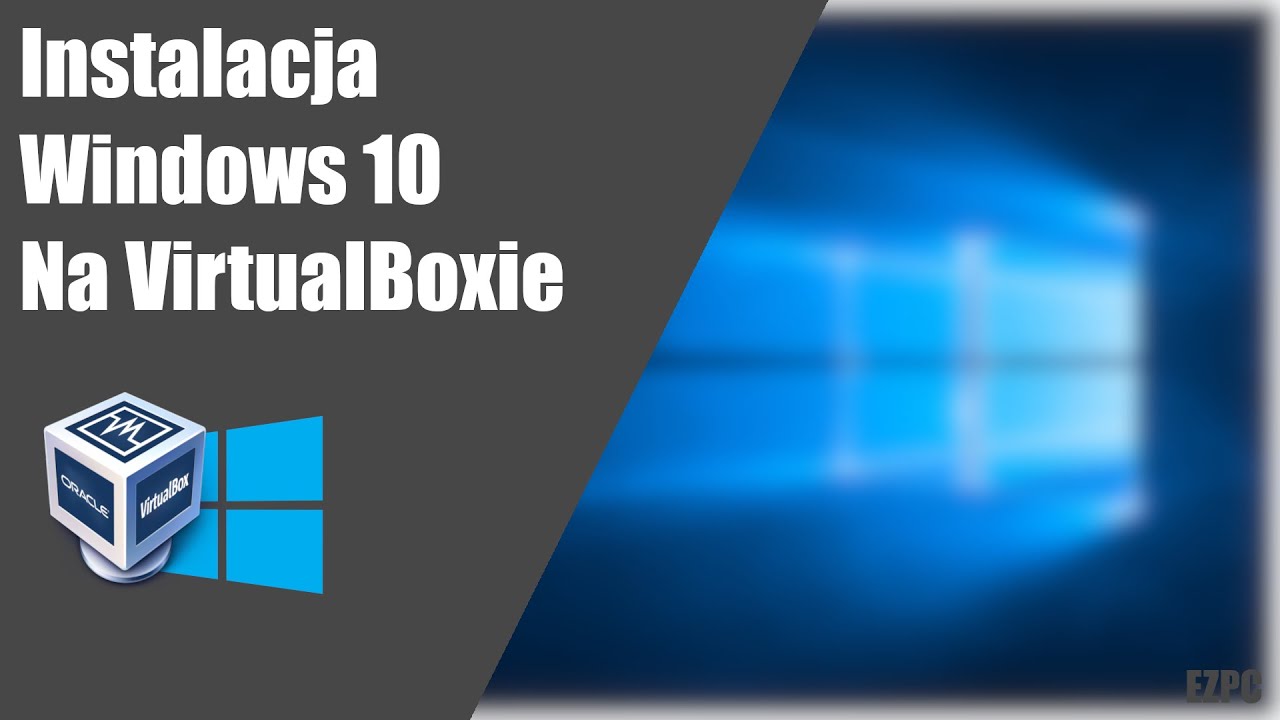 []Poradnik[] Instalacja Windows 10 na Wirtualnej Maszynie [VirtualBox]