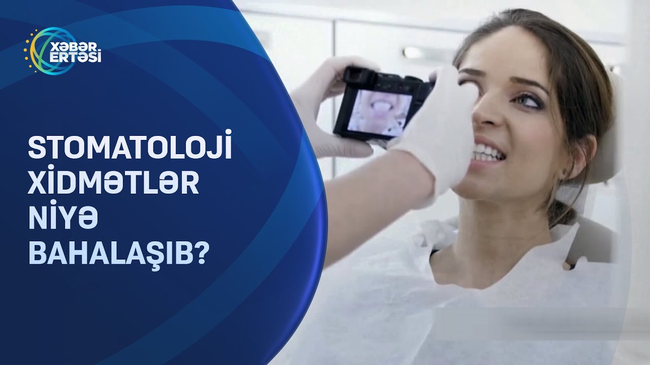 Stomatoloji xidmətlər niyə bahalaşıb?