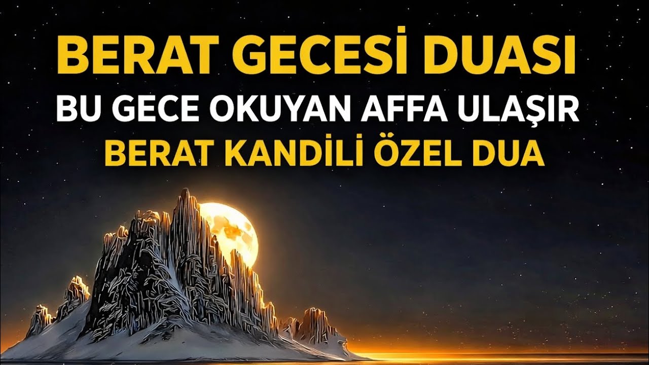 BERAT GECESİ DUÂSI | BU GECE OKUYAN AFFA ULAŞIR | BERAT KANDİLİ ÖZEL DUÂ  