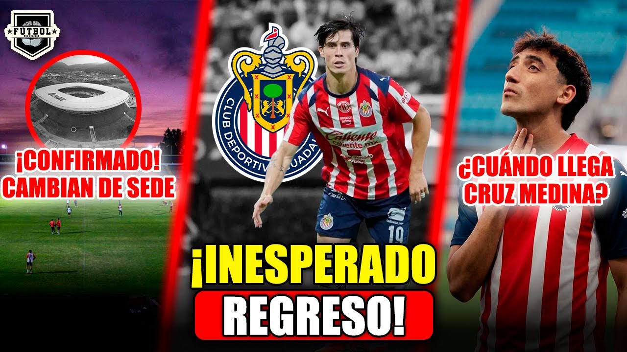 🚨¡CAMPILLO, EL REGRESO INESPERADO EN CHIVAS! | ¿CAMBIAN DE SEDE? | ¿CUÁNDO LLEGA CRUZ MEDINA?