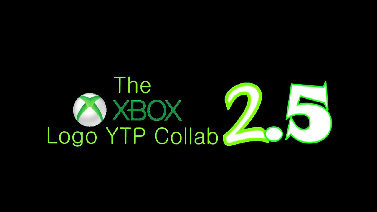 The XBOX Logo YTP Collab 2.5