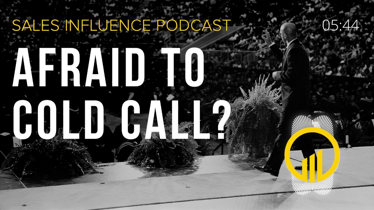 SIP #095 - Afraid To Cold Call? - Sales Influence Podcast #SIP
