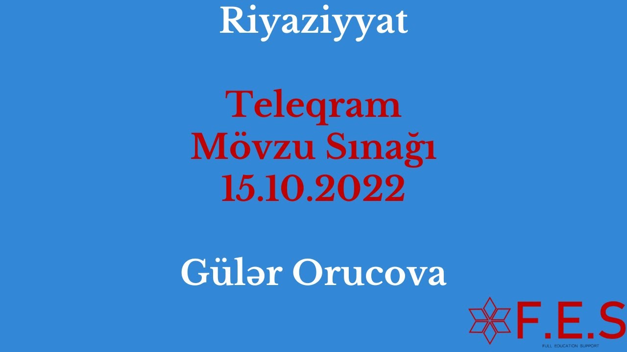 Riyaziyyat | Teleqram Mövzu Sınağı | 15.10.2022 | Gülər Orucova | FES Tədris Mərkəzi
