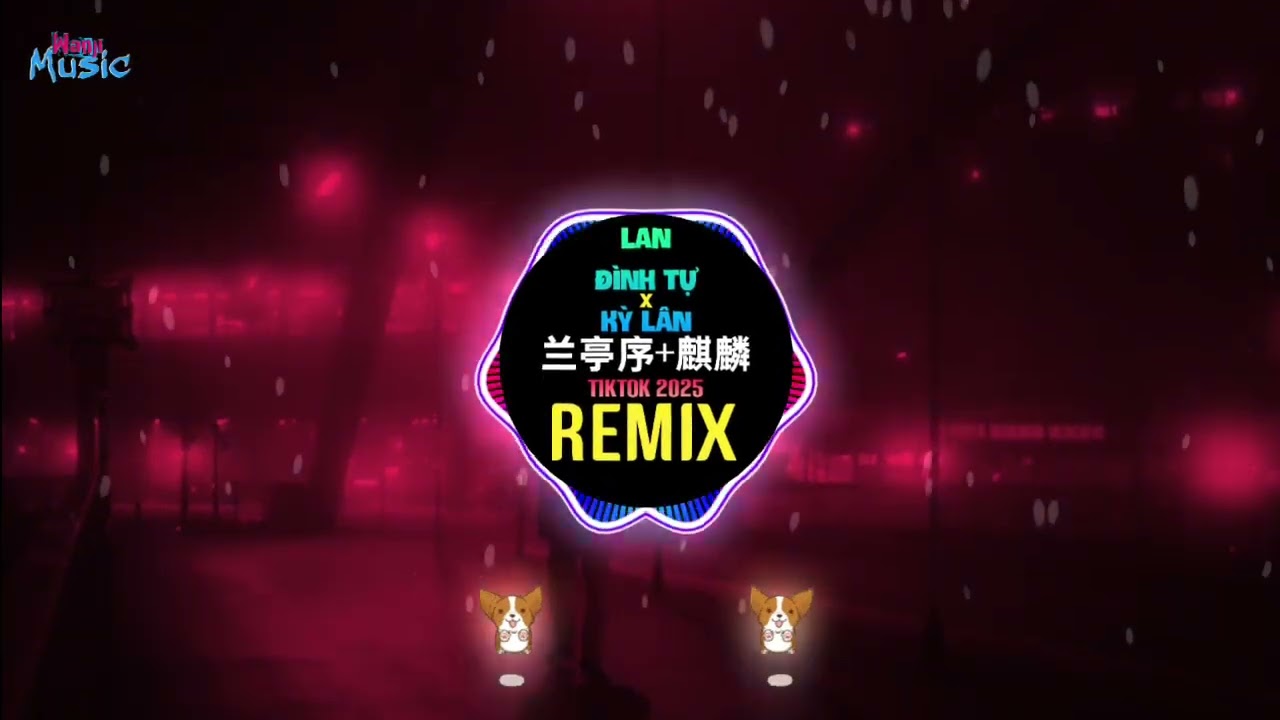 麒麟dj x 兰亭序 (DJ抖音版 2025) Kỳ Lân x Lan Đình Tự (Wanji Edit Remix Tiktok) - 周杰伦 x 早安 (Jaychou x Tảo An)