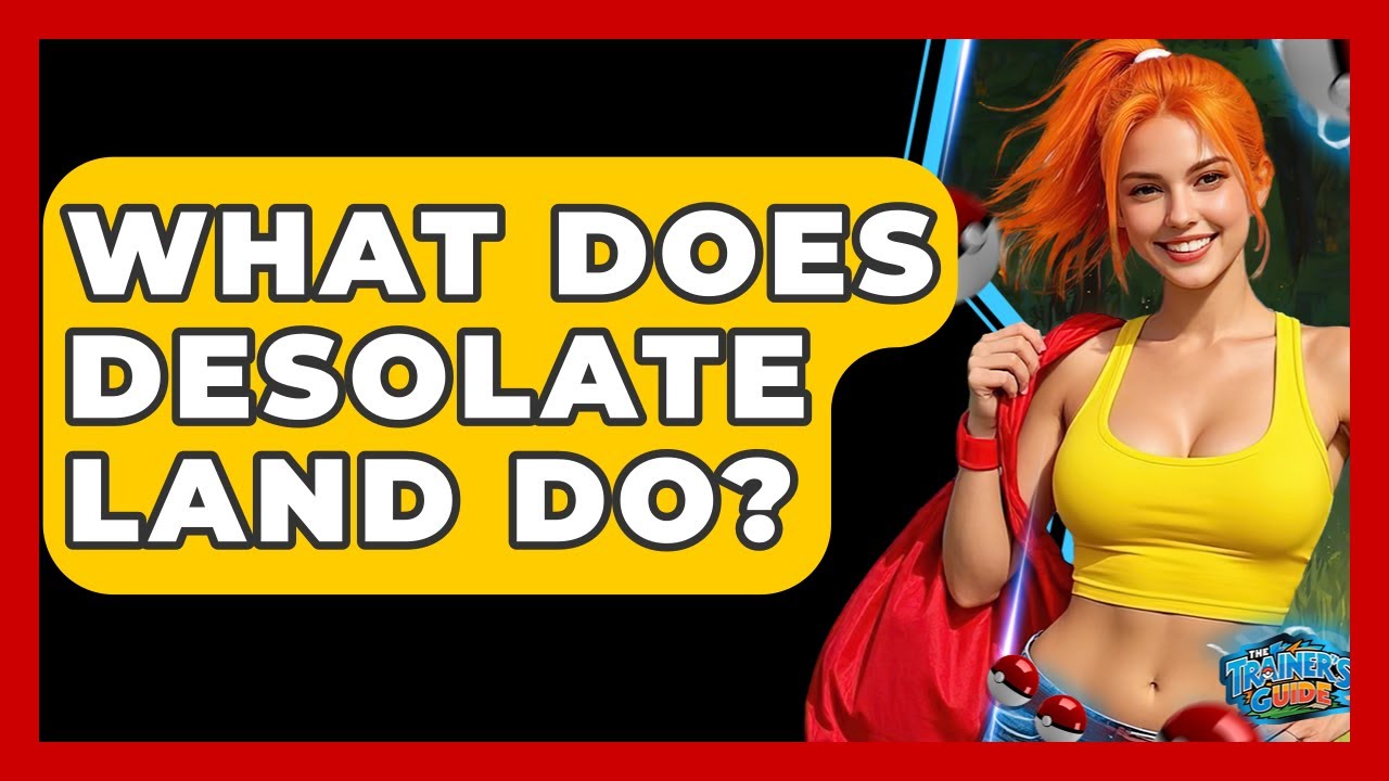 What Does Desolate Land Do? - The Trainers Guide