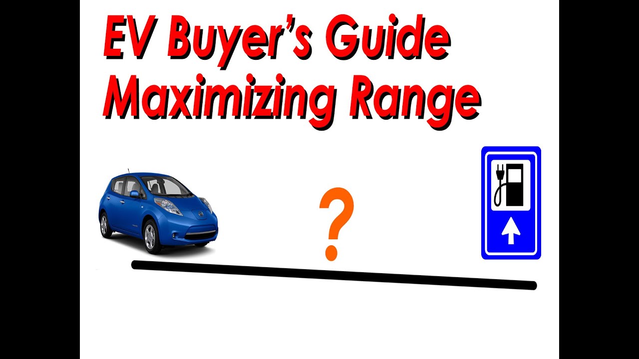EV Buyers Guide   EV Maximizing Your Range