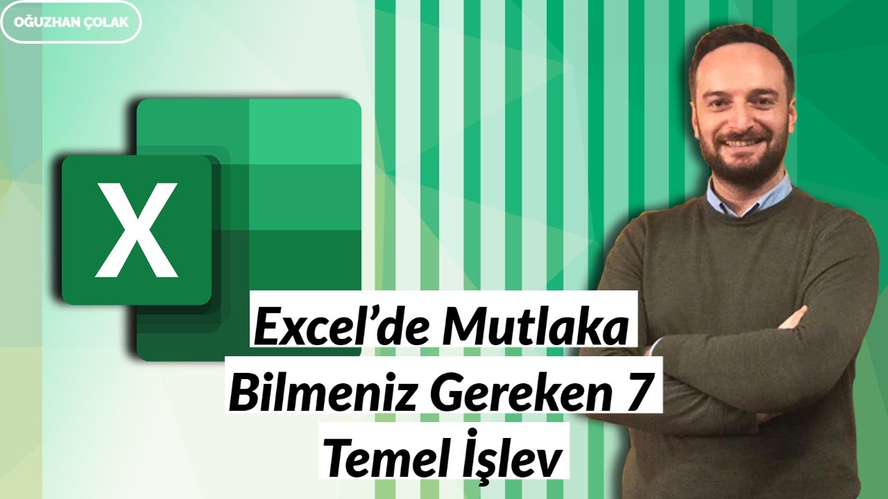 Excel'de Mutlaka Bilmeniz Gereken En Temel 7 Özellik | Oğuzhan ÇOLAK