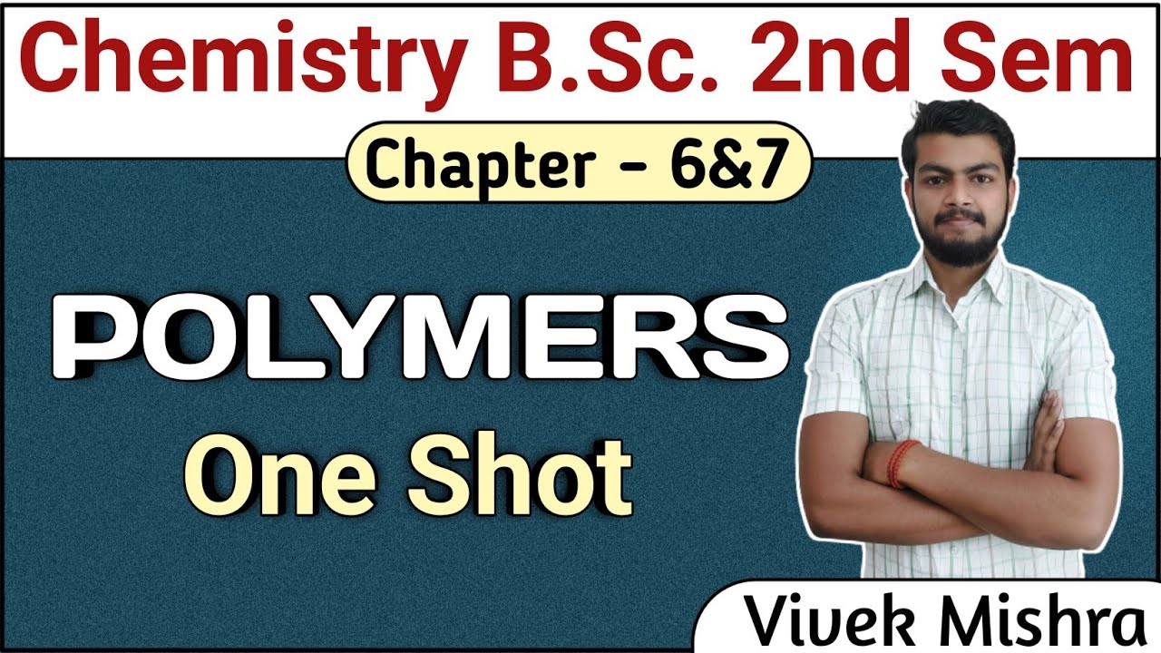 Polymers. Polymers in One Shot. Introduction to Polymers. Mechanism of Polymerization. 