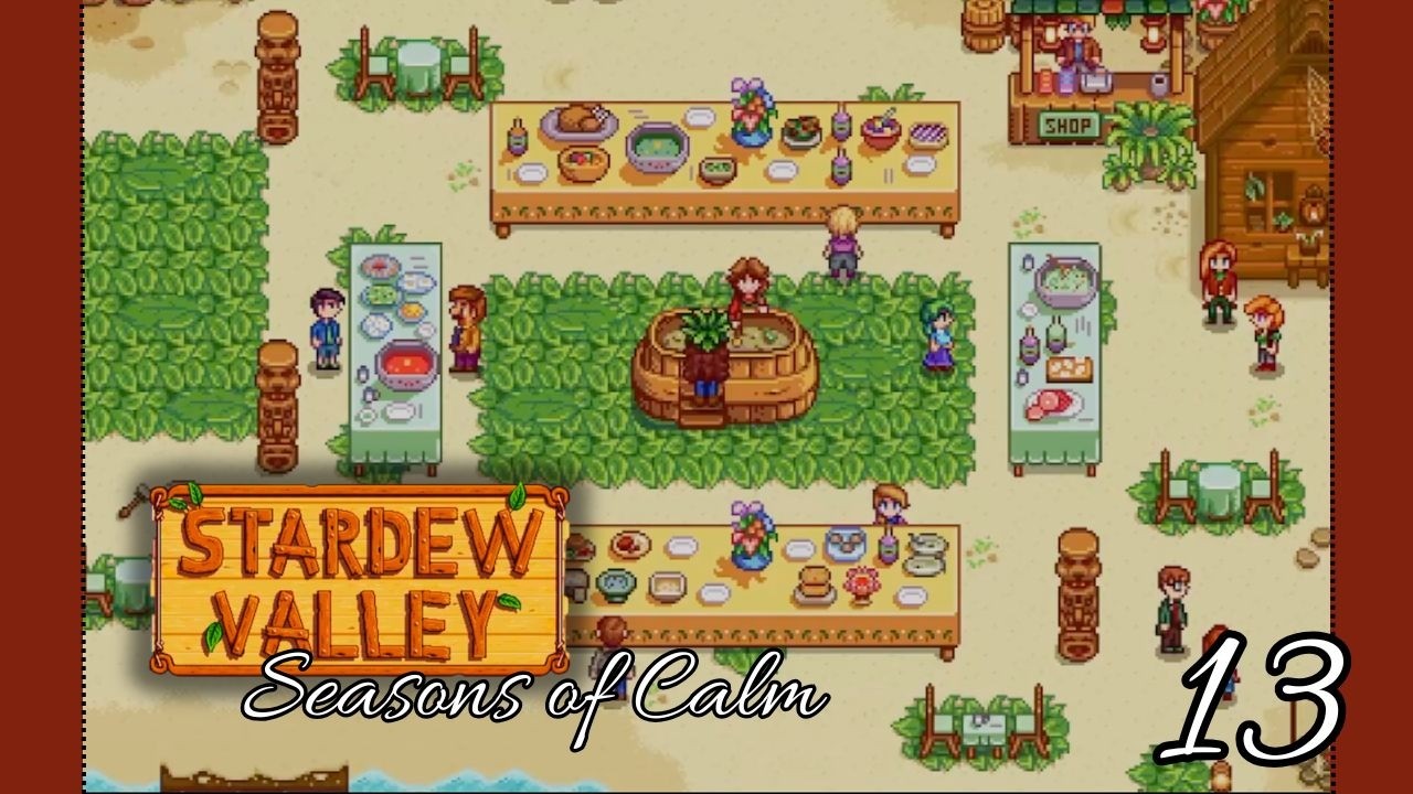 13 - Stardew Valley: Seasons of Calm 🍃 - Summer Year 1🫐 | Celebrating Luau (Will the Soup Be Good?)🍜
