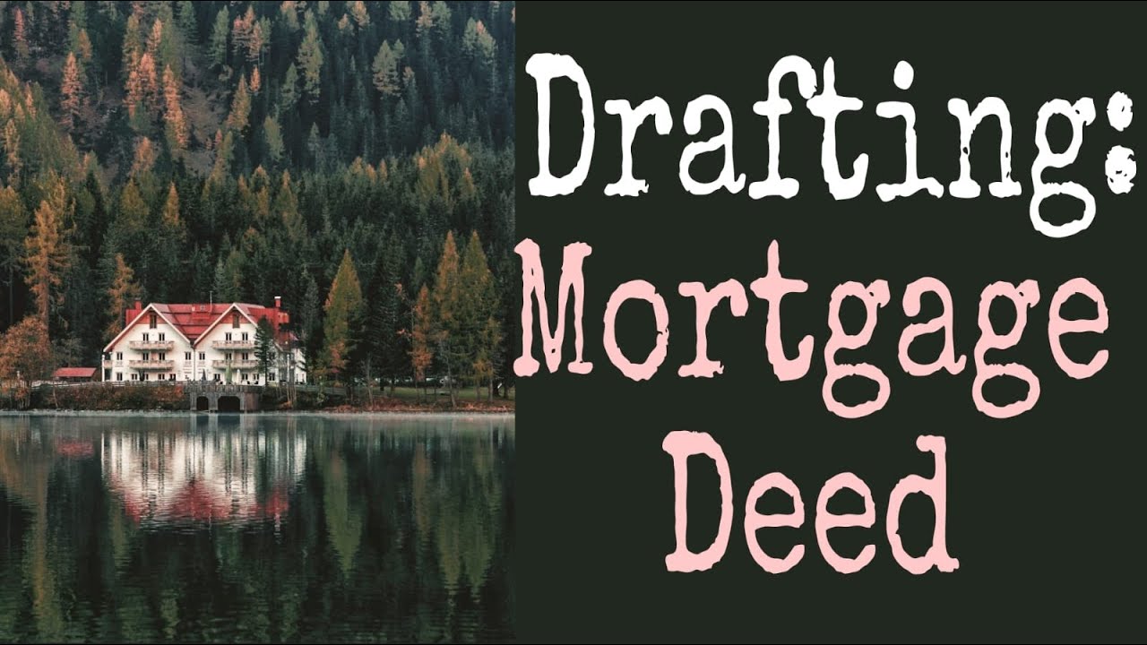 How to Draft a Mortgage Deed: A Complete Legal Guide