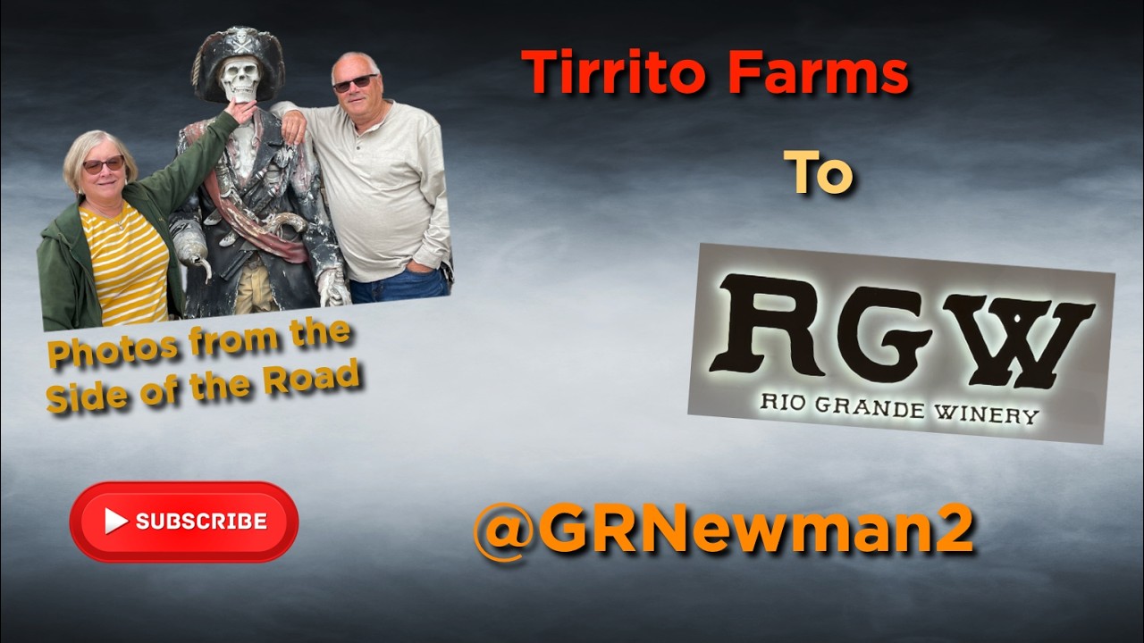 Full Time RV: Tirrito Farms to Rio Grande Winery