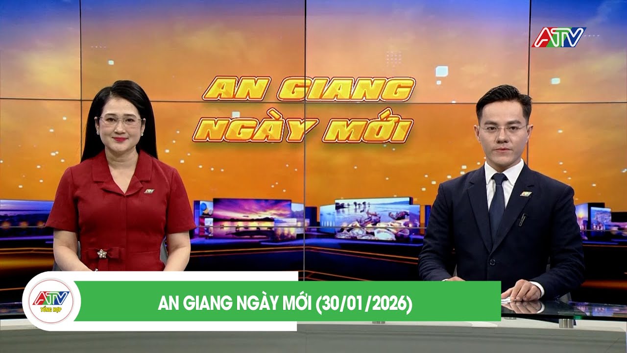 AN GIANG NGÀY MỚI (30/01/2026) | ATV TỔNG HỢP