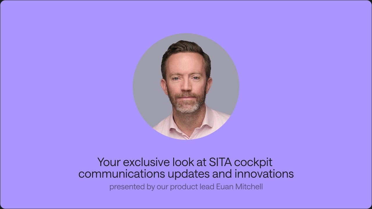 Your exclusive look at SITA Cockpit Communications updates and innovations