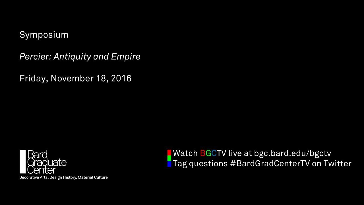 [Charles Percier&rsquo;s Vision of Antiquity] Symposium - Percier: Antiquity and Empire