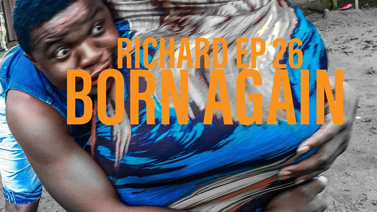 RICHARD: EP 26- BORN AGAIN (LATEST CAMEROON COMEDY)