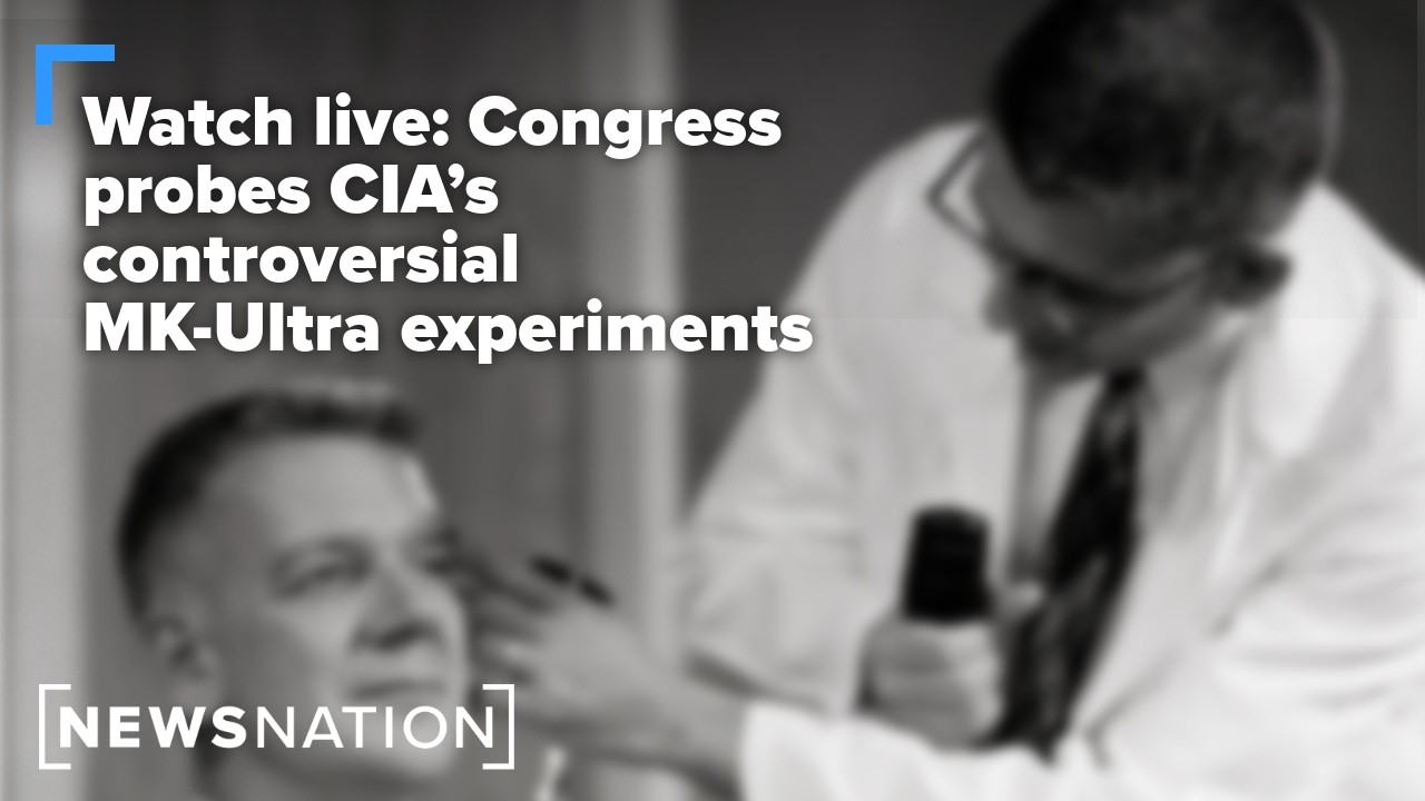 Watch live: Congress probes CIA&rsquo;s controversial MK-Ultra experiments