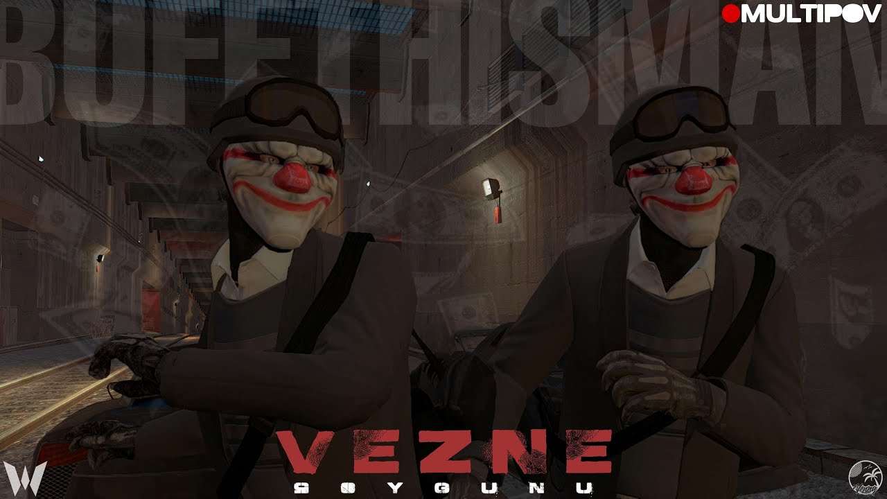 BUFFTHISMAN | VennyV | Vezne Soygunu Multi POV | /w @dior2961 @GogoKesit