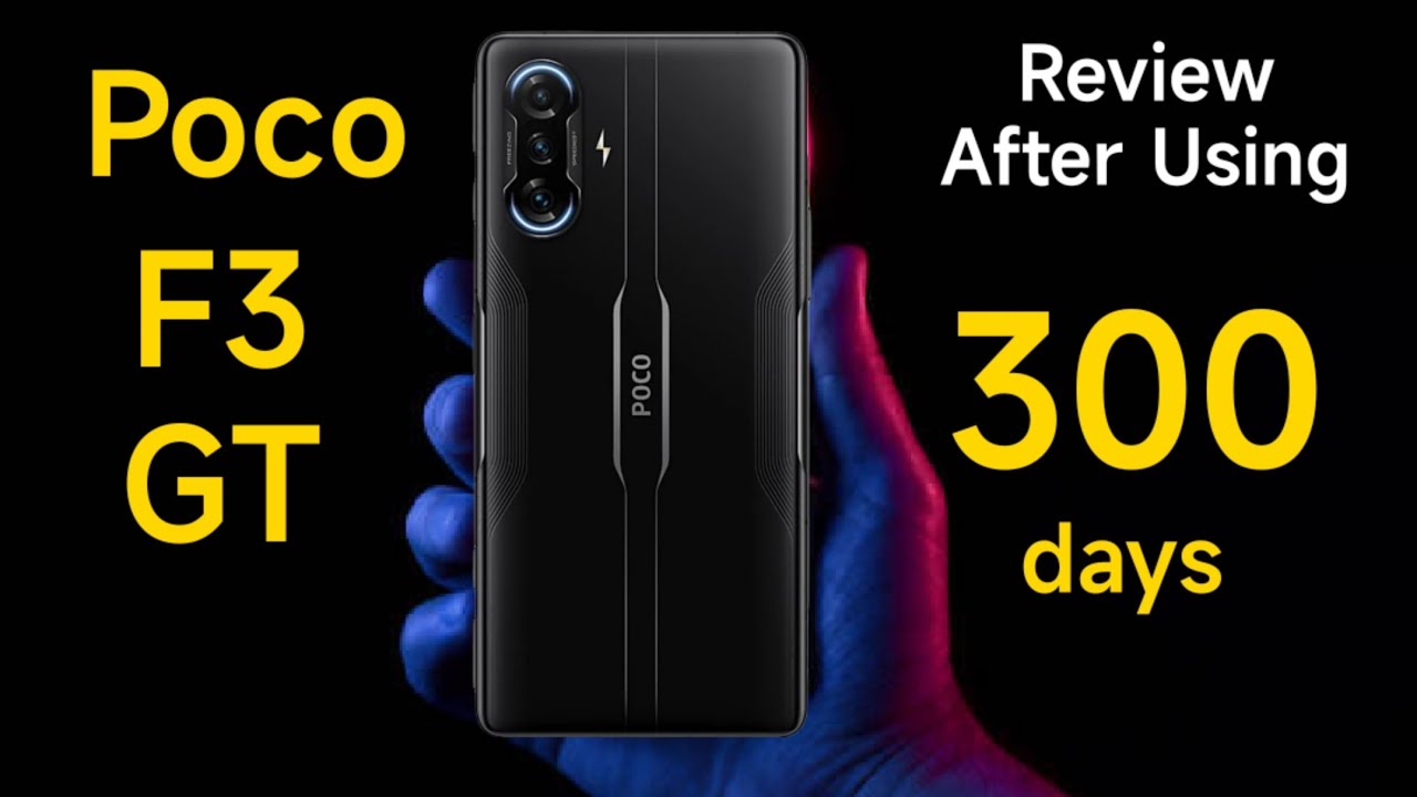 Poco F3 GT Review After 300days of Usage Long Term Review